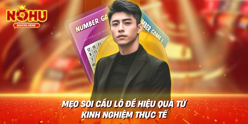Mẹo soi cầu lô đề hiệu quả từ kinh nghiệm thực tế
