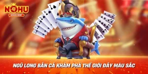 Ngũ Long Bắn Cá Khám Phá Thế Giới Đầy Màu Sắc