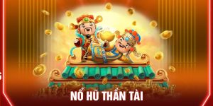 Nổ Hũ Thần Tài - Mang Tới Cơ Hội Trúng Jackpot Mỗi Ngày